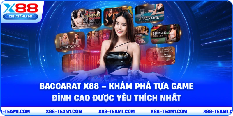 Baccarat X88 – Khám Phá Tựa Game Đỉnh Cao Được Yêu Thích Nhất 1 baccarat-x88-kham-pha-tua-game-dinh-cao-duoc-yeu-thich-nhat