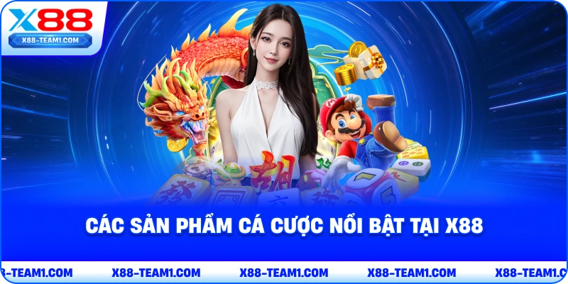 X88 15 cac-san-pham-ca-cuoc-noi-bat-tai-x88