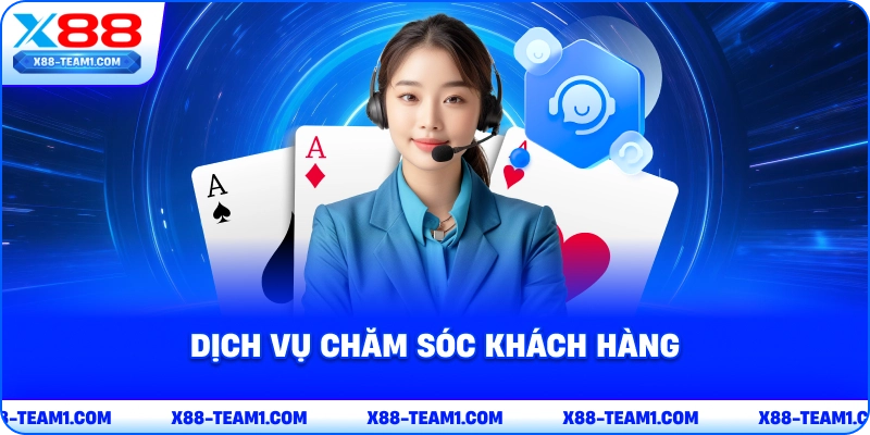 Giới Thiệu X88 - Điểm Tham Gia Giải Trí Cá Cược Đẳng Cấp 3 dich-vu-cham-soc-khach-hang