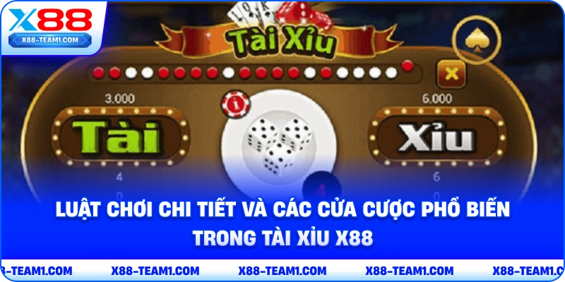 Tài Xỉu X88 – Cá Cược Xúc Xắc, Cơ Hội Làm Chủ Cuộc Chơi 2 luat-choi-chi-tiet-va-cac-cua-cuoc-pho-bien-trong-tai-xiu-x88